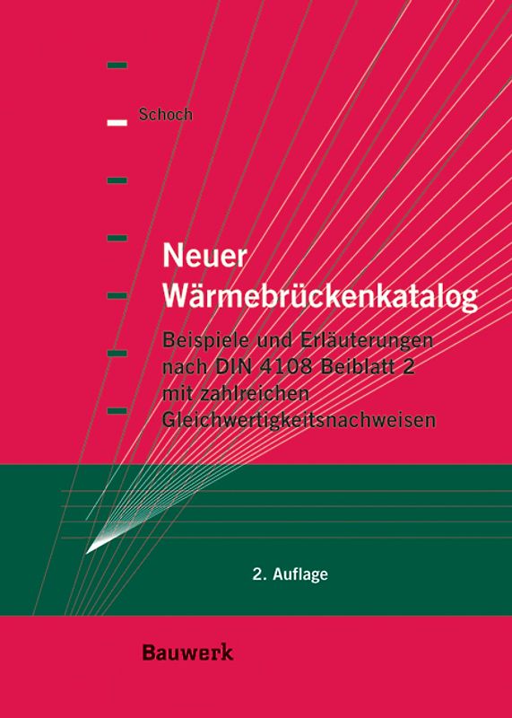 Neuer Wärmebrückenkatalog. Beispiele und Erläuterungen nach DIN 4108 Beiblatt 2.  Mit zahlreichen Gleichwertigkeitsnachweisen.