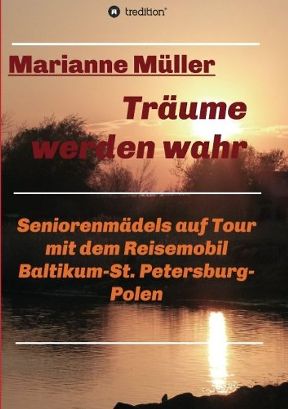 Träume werden wahr, Band 2: Seniorenmädels auf Tour mit dem Reisemobil, Baltikum-St. Petersburg-Polen