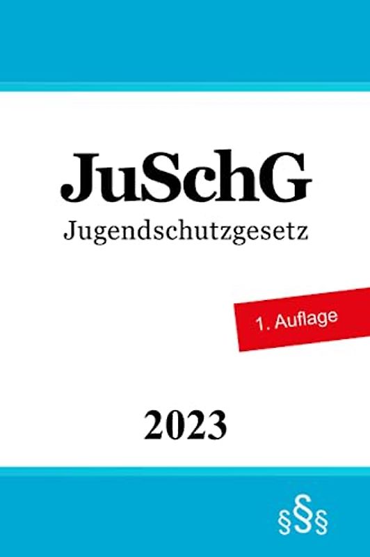 Jugendschutzgesetz: JuSchG