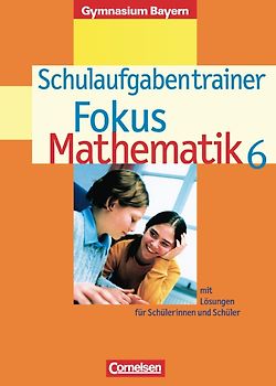 Fokus Mathematik - Gymnasium Bayern / 6. Jahrgangsstufe - Schulaufgabentrainer mit Lösungen