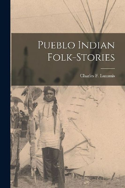 Pueblo Indian Folk-Stories