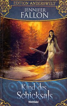 Edition Anderswelt: Kind des Schicksals - Jennifer Fallon [Gebundene Ausgabe, Weltbild]