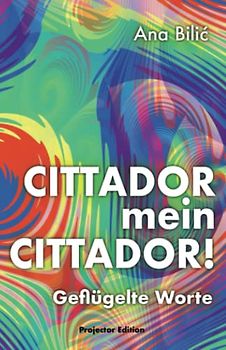 CITTADOR mein CITTADOR!: Geflügelte Worte