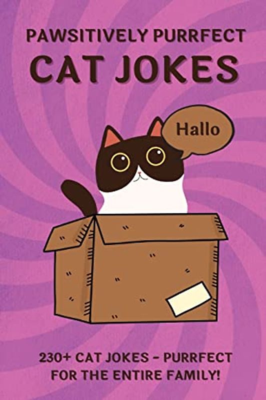 PAWSITIVELY PURRFECT CAT JOKES: 230+ Ridiculous CAT JOKES AND PUNS - Purrfect for THE ENTIRE FAMILY!