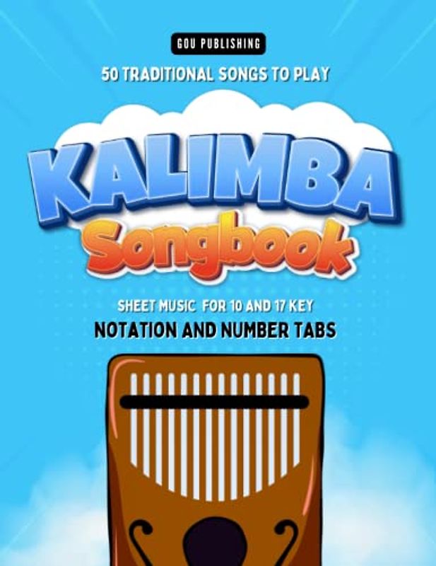Kalimba Songbook: 50 Traditional Songs to Play for 10 and 17 Key Kalimba