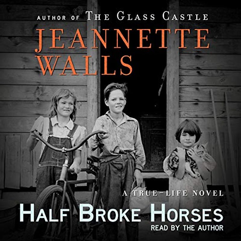 Half Broke Horses: A True-Life Novel