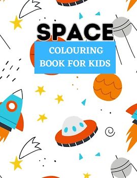 Space Colouring Book For Kids: 30 unique pages of Planets, Astronauts, Space Ships, Rockets. Great gift for Kids aged 4-8 years old