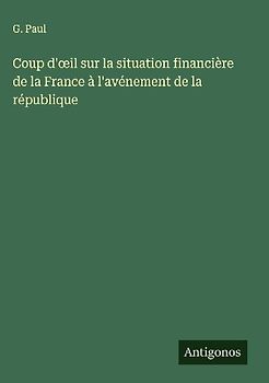 Coup d'¿il sur la situation financière de la France à l'avénement de la république