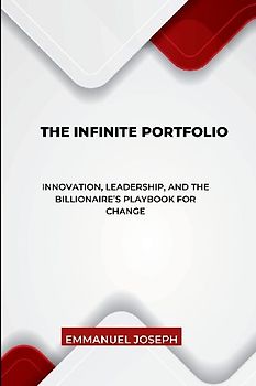 The Infinite Portfolio, Innovation, Leadership, and the Billionaire's Playbook for Change