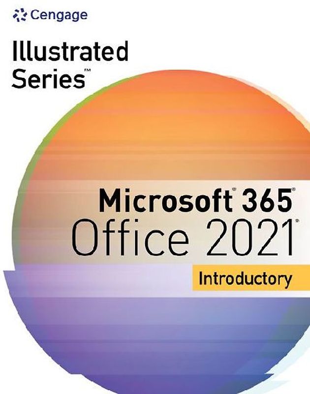 Illustrated Seriesâ Collection, Microsoftâ 365â & Officeâ 2021 Introductory