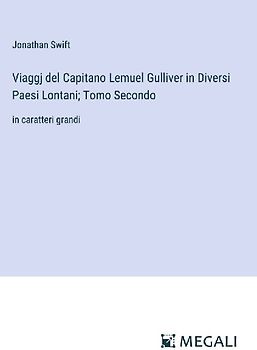 Viaggj del Capitano Lemuel Gulliver in Diversi Paesi Lontani; Tomo Secondo