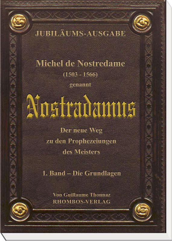 Michel de Nostredame ( 1503-1566) genannt Nostradamus: Der neue Weg... / Michel de Nostredame (1503 - 1566) genannt Nostradamus. Der neue Weg zu den Prophezeiungen des Meisters