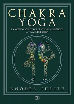 Chakra yoga : la activación de los centros energéticos a través del yoga