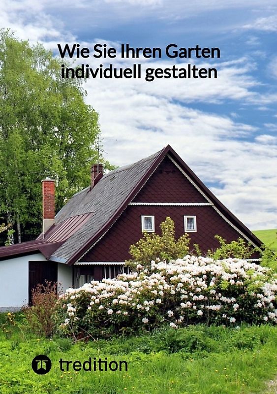Wie Sie Ihren Garten individuell gestalten