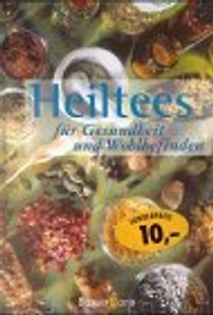 Heiltees. Für Gesundheit und Wohlbefinden