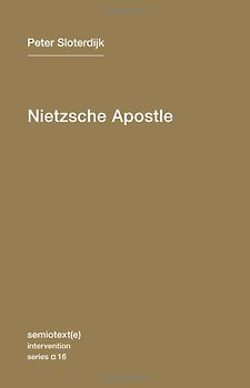 Nietzsche Apostle (Semiotext(e) / Intervention) - Peter Sloterdijk