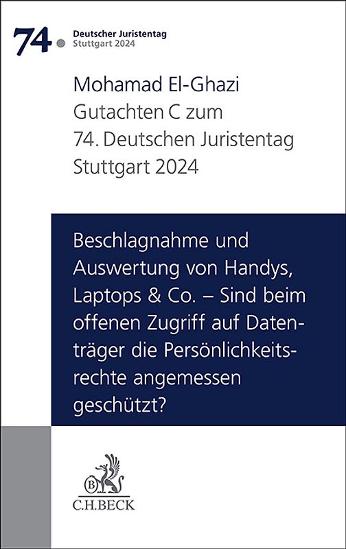 Verhandlungen des 74. Deutschen Juristentages Stuttgart 2024 Bd. I: Gutachten Teil C: Beschlagnahme und Auswertung von Handys, Laptops & Co. – Sind beim offenen Zugriff auf Datenträger die Persönlichkeitsrechte angemessen geschützt?