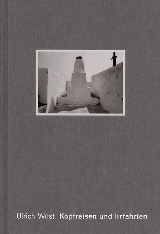 Ulrich Wüst. Kopfreisen und Irrfahrten