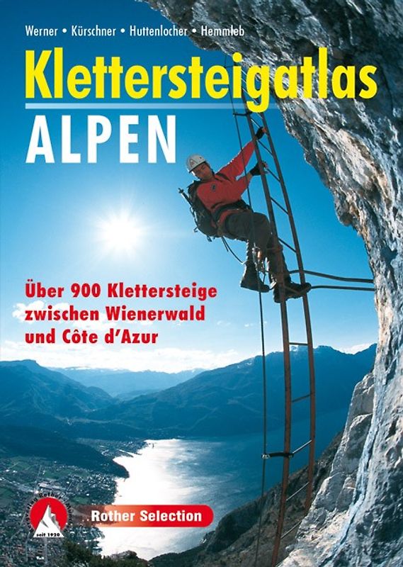 Klettersteigatlas Alpen. Über 900 Klettersteige zwischen Wienerwald und Côte d’Azur