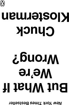 But What If We're Wrong?: Thinking About the Present As If It Were the Past