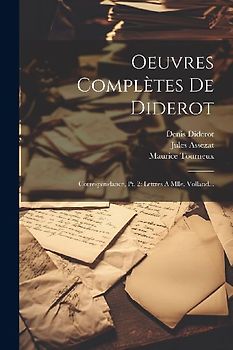 Oeuvres Complètes De Diderot: Correspondance, Pt. 2: Lettres A Mlle. Volland...