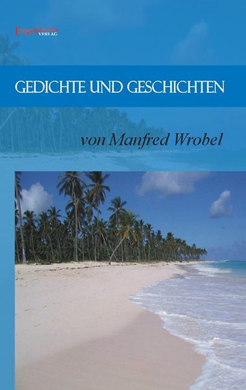 Gedichte und Geschichten von Manfred Wrobel