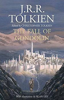 The Fall of Gondolin: J. R. R. Tolkien and Christopher Tolkien