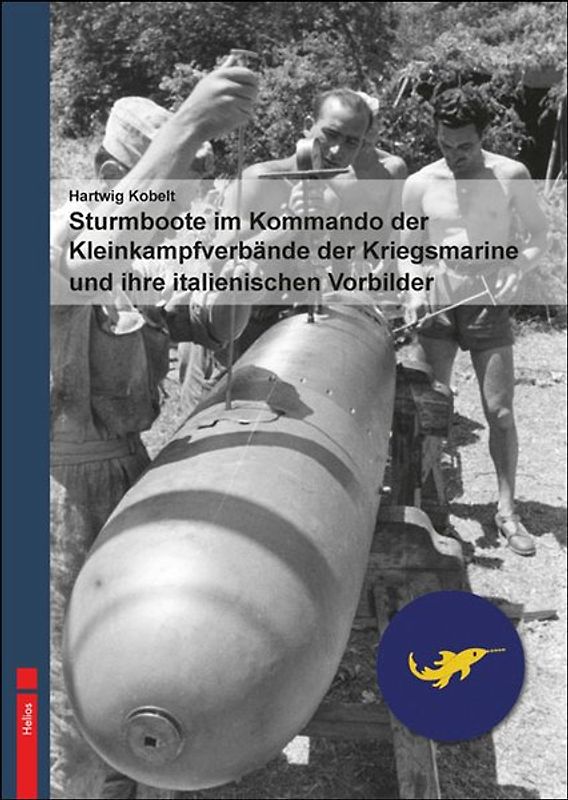 Sturmboote im Kommando derKleinkampfverbände der Kriegsmarine und ihre italienischen Vorbilder