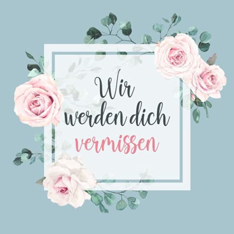 Wir Werden Dich Vermissen: Erinnerungsbuch & Gästebuch ❦ Liebevolles Kollegin Abschiedsgeschenk ❦ Für handgeschriebene Glückwünsche und zum Einkleben der besten Fotos