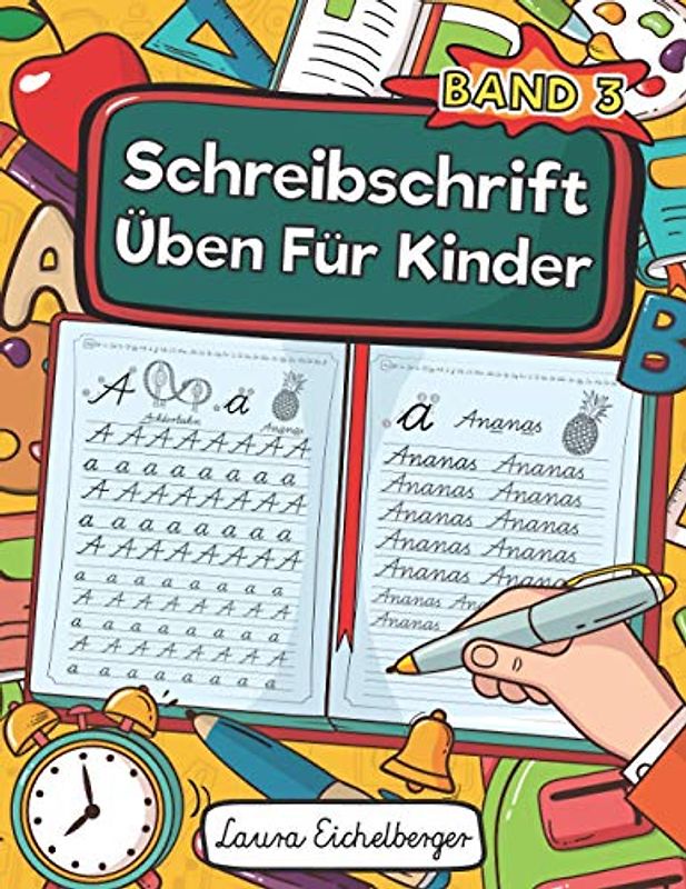 Schreibschrift Üben Für Kinder - Band 3: Schreibschrift Schreiben Lernen. Ideal Für Schüler Als Selbstlernheft Zur Entwicklung Ihrer Handschrift Und Schulausgangsschrift Für Die Grundschule!