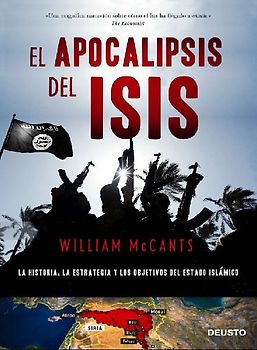 El apocalipsis del ISIS : la historia, la estrategia y los objetivos del Estado Islámico