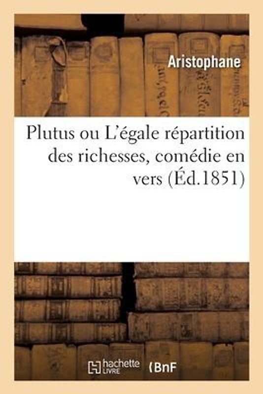 Plutus Ou l'Égale Répartition Des Richesses, Comédie En Vers