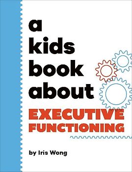 A Kids Book about Executive Functioning