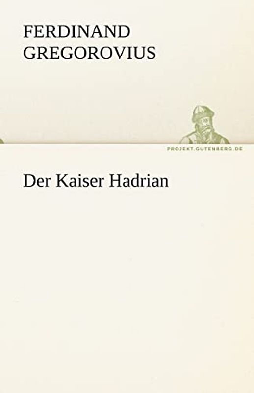 Der Kaiser Hadrian (TREDITION CLASSICS)