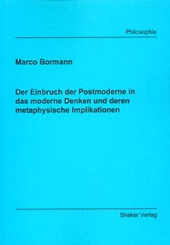 Der Einbruch der Postmoderne in das moderne Denken und deren metaphysische Implikationen