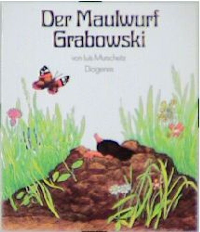 Der Maulwurf Grabowski. Ein Bilderbuch für eine heile Um-Welt