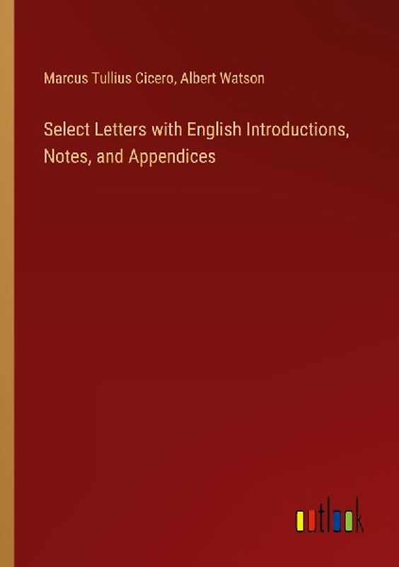 Select Letters with English Introductions, Notes, and Appendices