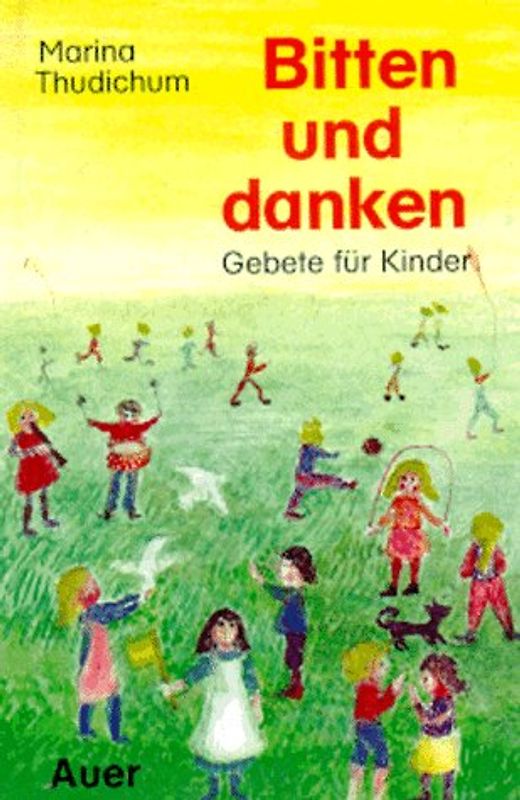 Bitten und danken. Kurze Gebete für Kinder