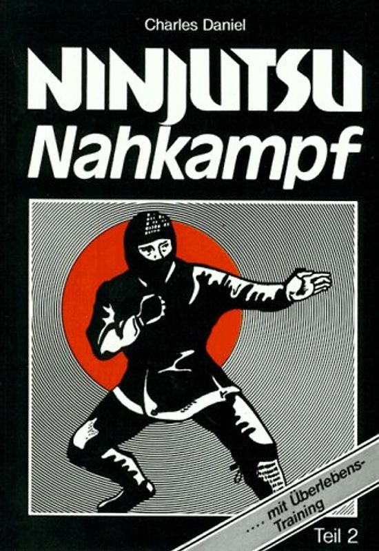 Ninjutsu - Nahkampf. Mit Überlebenstraining