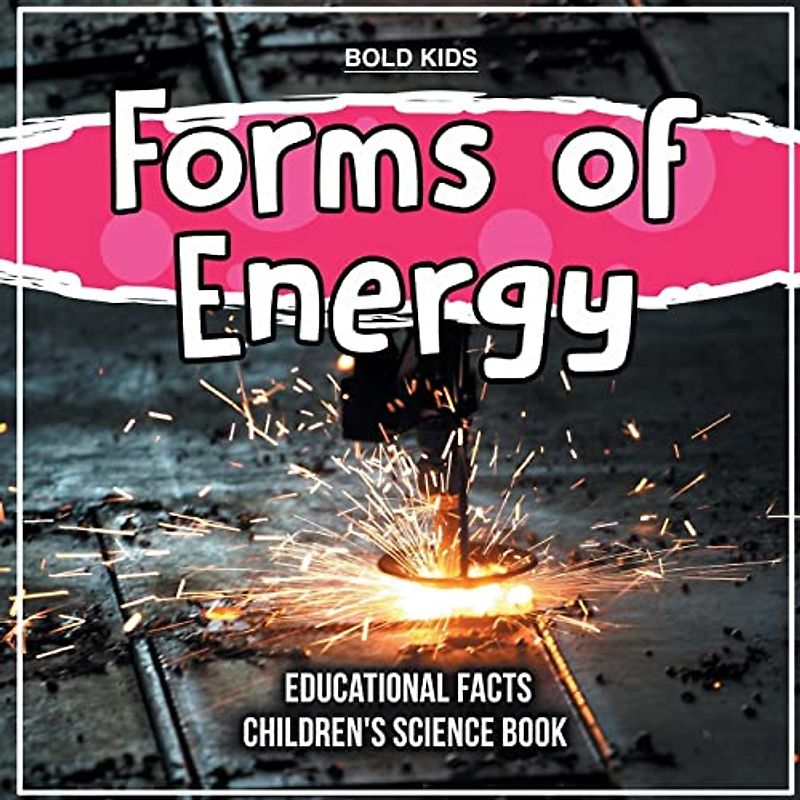 Forms of Energy | Educational Facts | Children's Science Book