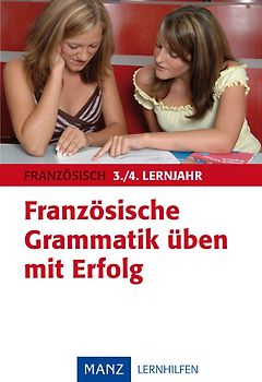Französische Grammatik üben mit Erfolg 3./4. Lernjahr
