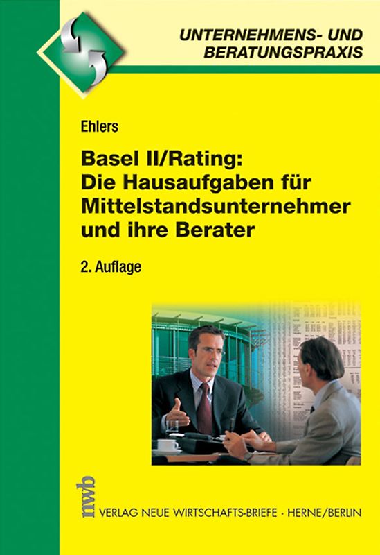 Basel II /Rating: Die Hausaufgaben für Mittelstandsunternehmer und ihre Berater