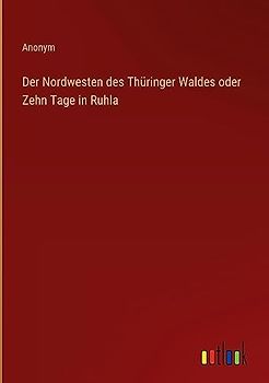 Der Nordwesten des Thüringer Waldes oder Zehn Tage in Ruhla