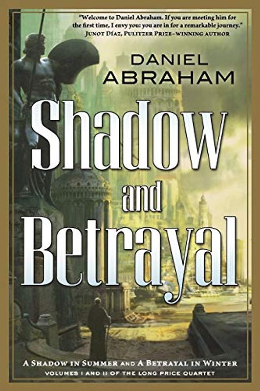 Shadow and Betrayal: A Shadow in Summer, a Betrayal in Winter (The Long Price Quartet)