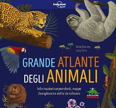 Grande atlante degli animali. Informazioni sorprendenti, mappe da esplorare e alette da sollevare