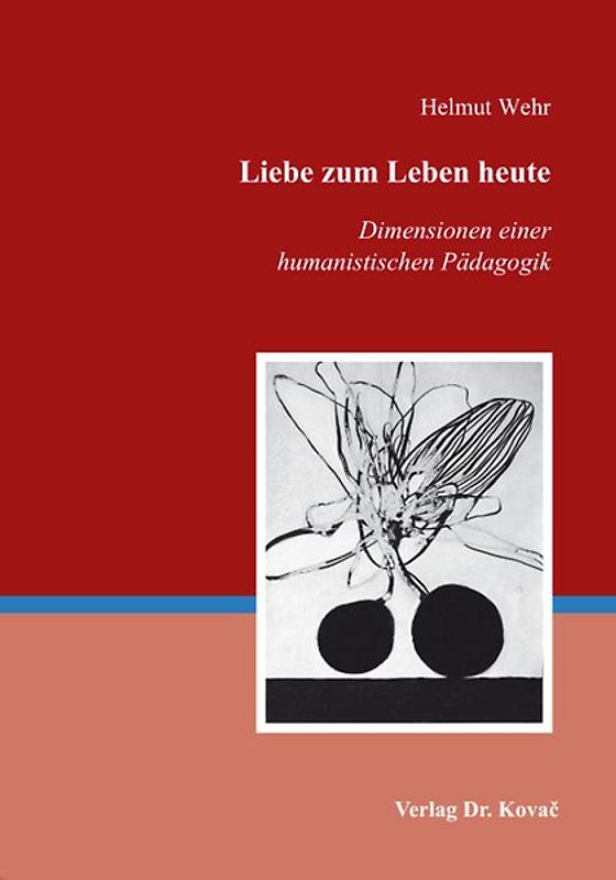 Liebe zum Leben heute – Dimensionen einer humanistischen Pädagogik