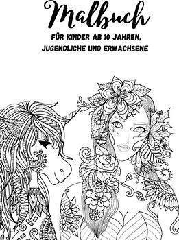 Malbuch für Kinder ab 10 Jahren, Jugendliche und Erwachsene: 50 Malvorlagen mit Tieren, Blumen, Mustern und Sprüchen