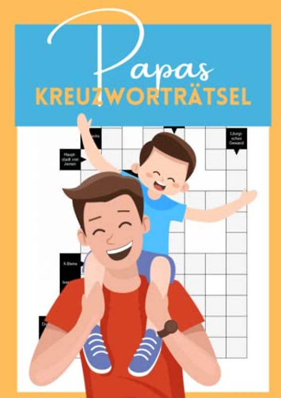 Papas Kreuzworträtsel: Das Rätselbuch für den besten Vater der Welt - Teste Deine Intelligenz mit exotischen Fragen in großer Schrift