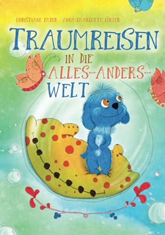 Traumreisen in die Alles-Anders-Welt (Fantasiereisen und Entspannung für Kinder, Band 1)