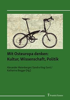 Mit Osteuropa denken: Kultur, Wissenschaft, Politik